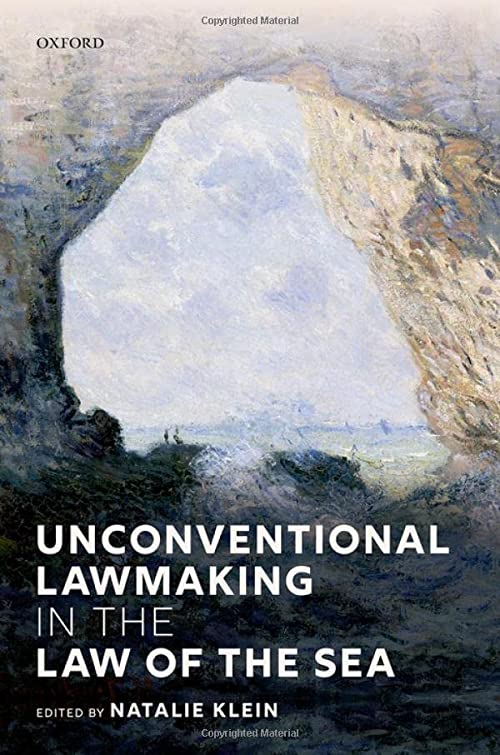 Unconventional Lawmaking In The Law Of The Sea Natalie Klein
