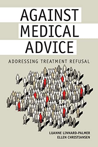 Against Medical Advice Addressing Treatment Refusal 2nd Luanne Linnardpalmer