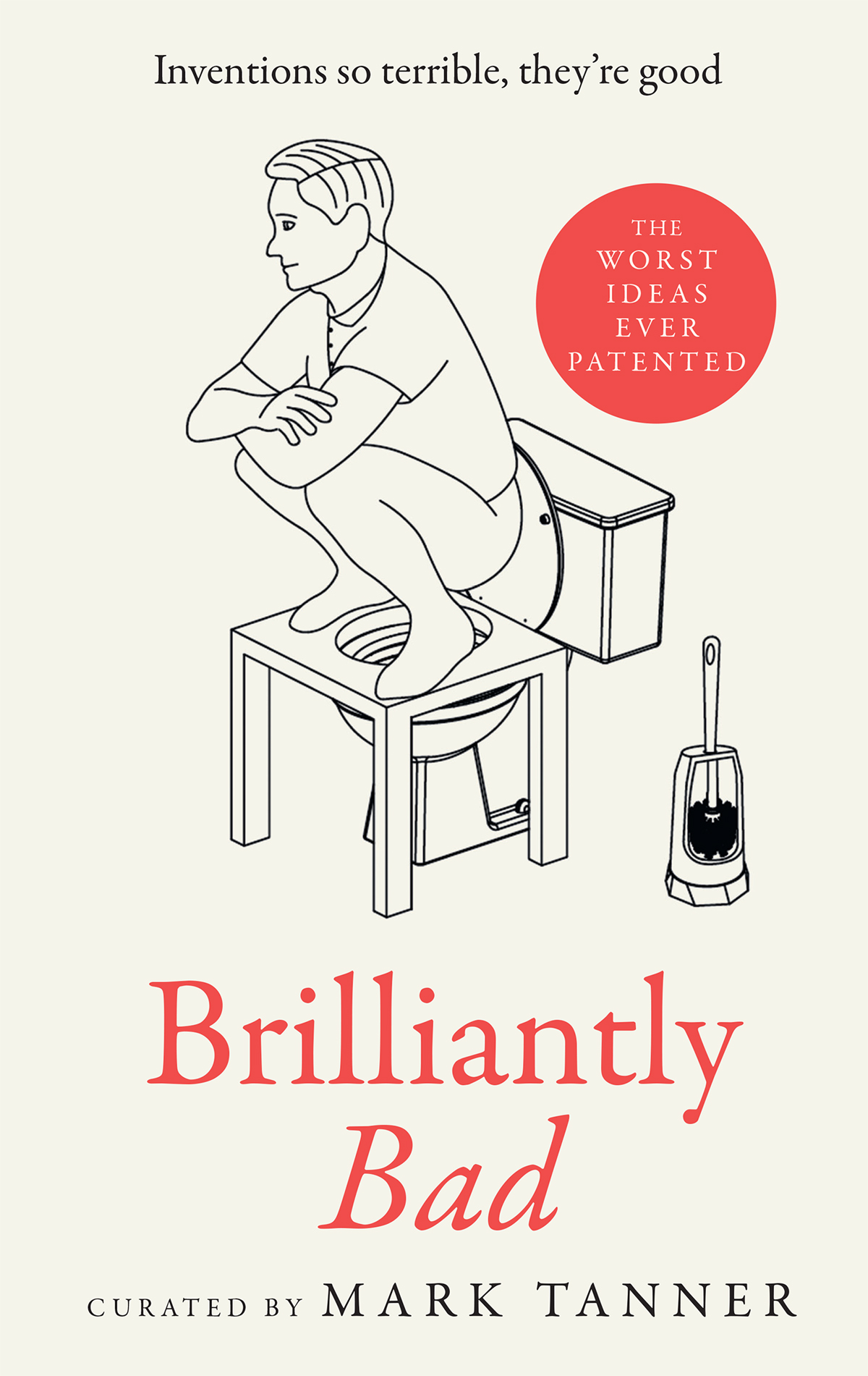 Brilliantly Bad Inventions So Terrible Theyre Good Mark Tanner