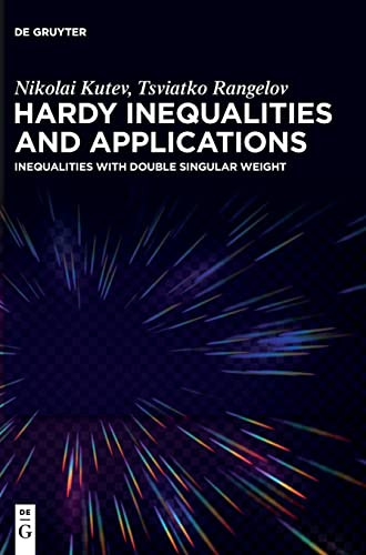 Hardy Inequalities And Applications Inequalities With Double Singular Weight Nikolai Kutev