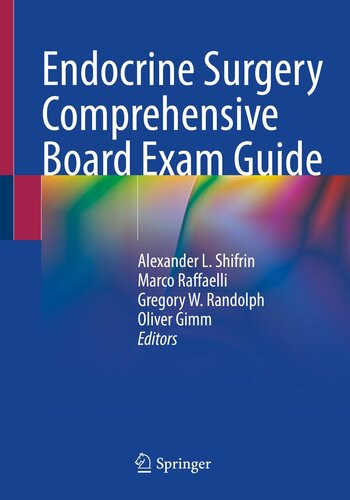 Endocrine Surgery Comprehensive Board Exam Guide Alexander L Shifrin Marco Raffaelli Gregory W Randolph Oliver Gimm