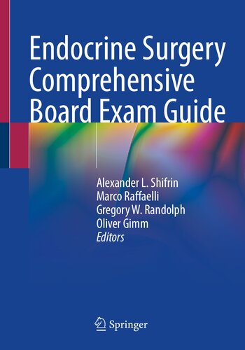 Endocrine Surgery Comprehensive Board Exam Guide Alexander L Shifrin Marco Raffaelli Gregory W Randolph Oliver Gimm
