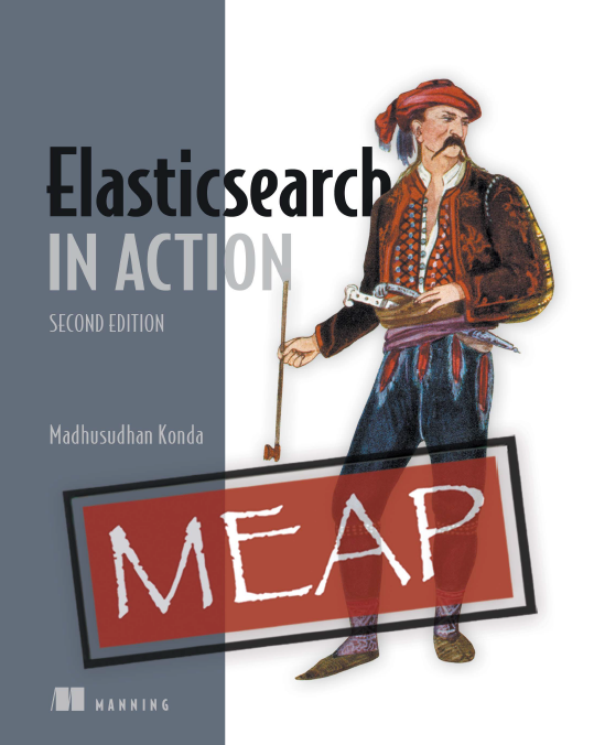 Elasticsearch In Action Second Edition Meap Version 11 2nd Madhusudhan Konda