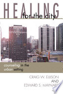 Healing For The City Counseling In The Urban Setting 1st Edition Craig W Ellison