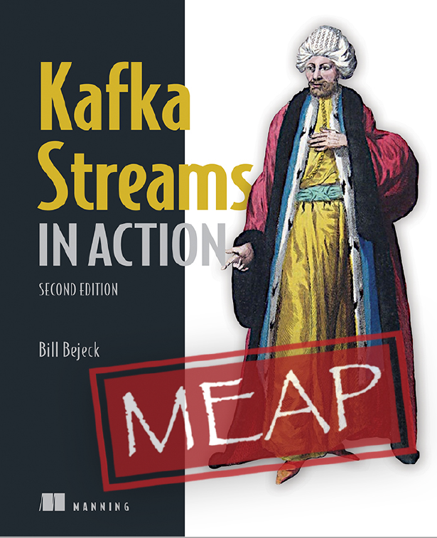 Kafka Streams In Action Second Edition Meap Version 8 2nd Bill Bejeck
