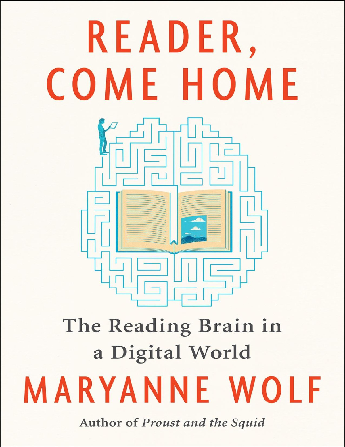 Reader Come Home The Reading Brain In A Digital World Maryanne Wolf
