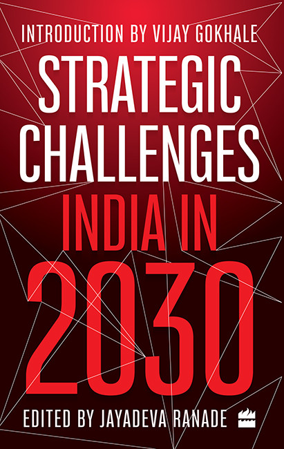 Strategic Challenges India In 2030 Jayadeva Ranade