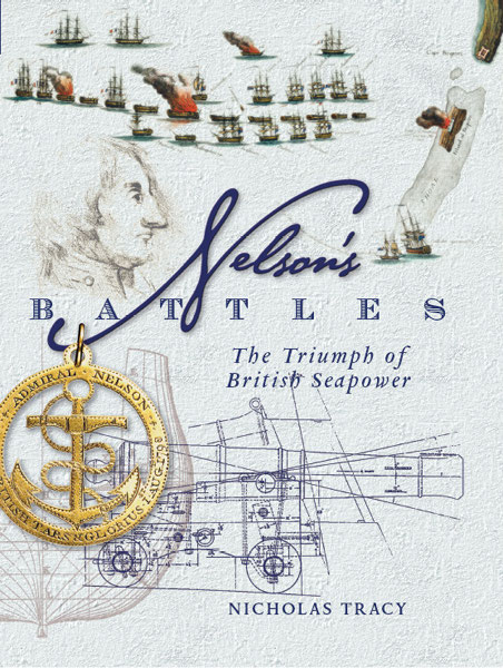 Nelsons Battles The Triumph Of British Seapower Nicholas Tracy