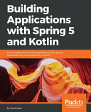 Building Applications With Spring 5 And Kotlin Milos Vasic