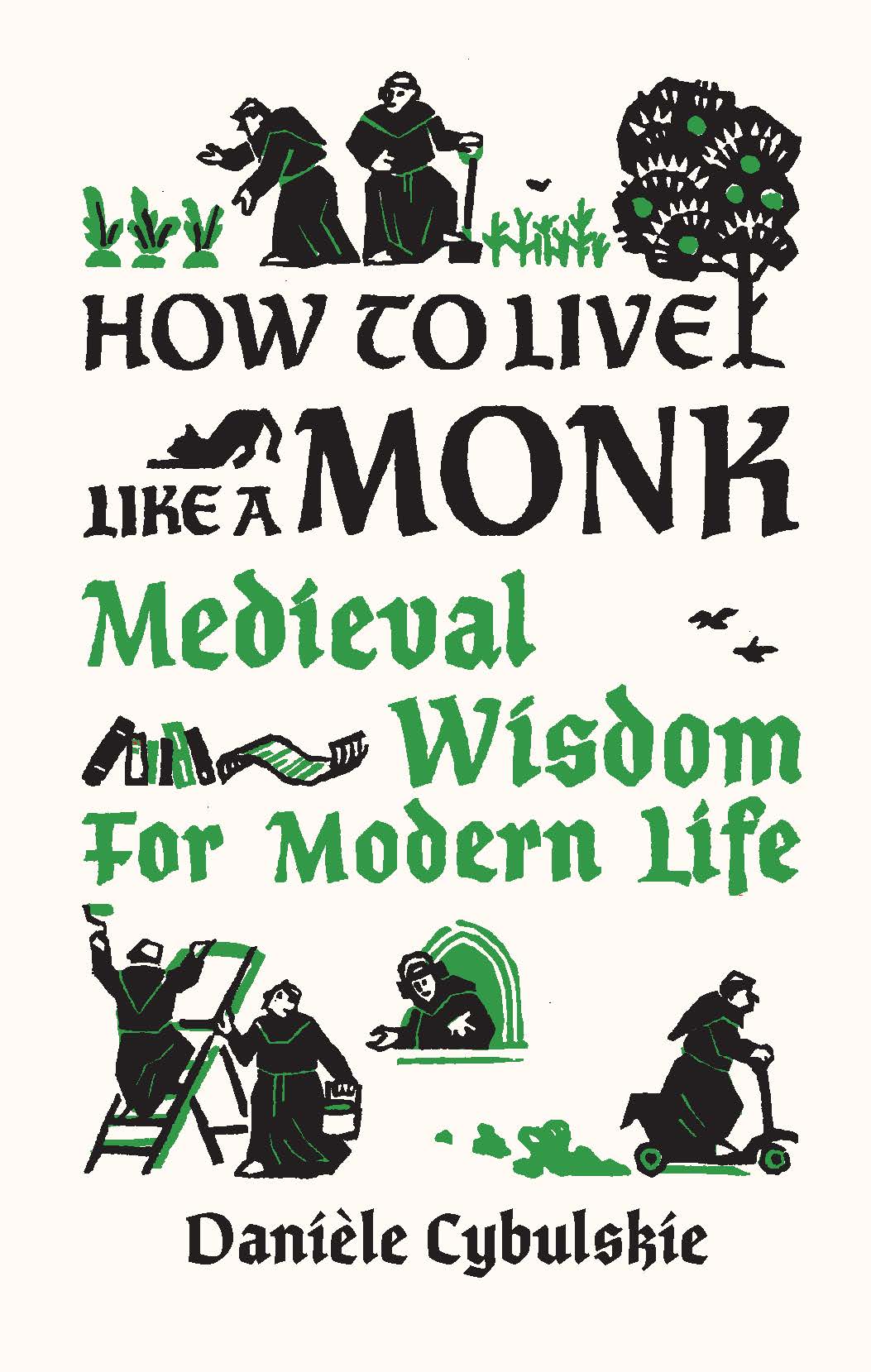 How To Live Like A Monk Danile Cybulskie