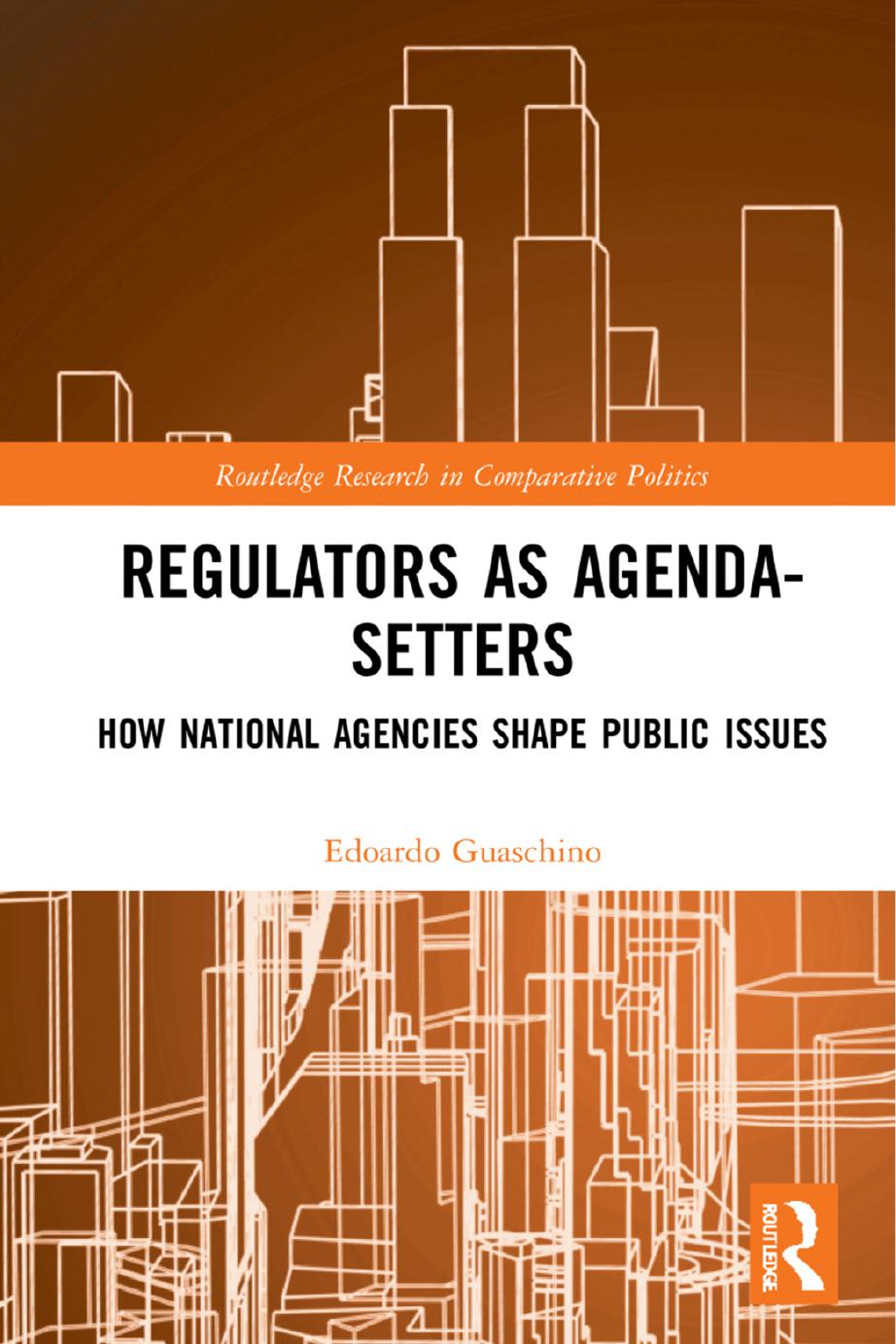 Regulators As Agendasetters How National Agencies Shape Public Issues Edoardo Guaschino