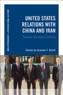 United States Relations With China And Iran Toward The Asian Century 1st Edition Osamah F Khalil
