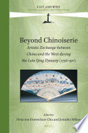 Beyond Chinoiserie Artistic Exchange Between China And The West During The Late Qing Dynasty 17961911 Petra Tendoesschate Chu