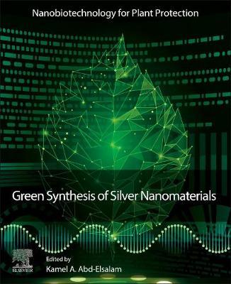 Green Synthesis Of Silver Nanomaterials Kamel A Abdelsalam
