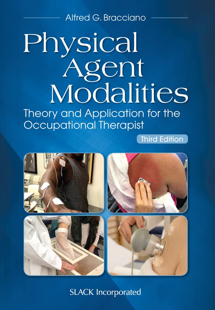 Physical Agent Modalities Theory And Application For The Occupational Therapist 3rd Edition Alfred G Bracciano
