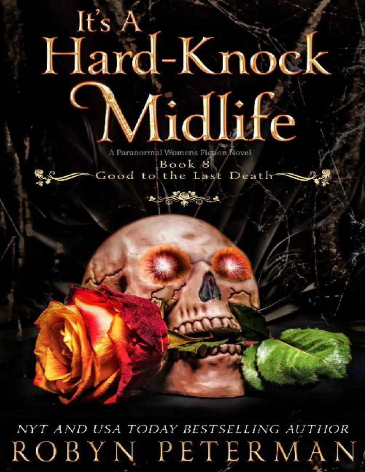 Its A Hardknock Midlife A Paranormal Womens Fiction Novel Good To The Last Death Book Eight Robyn Peterman