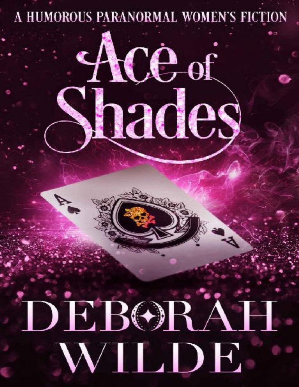 Ace Of Shades A Humorous Paranormal Womens Fiction Magic After Midlife Book 7 Deborah Wilde
