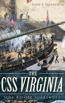 The Css Virginia Sink Before Surrender John V Quarstein