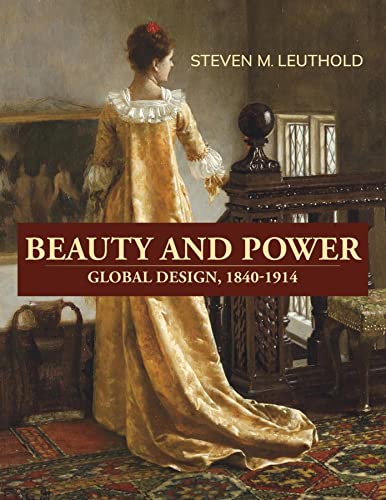 Beauty And Power Global Design 18401914 Steven M Leuthold