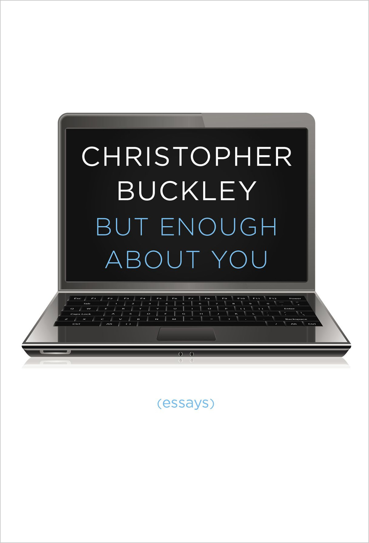 But Enough About You Christopher Buckley