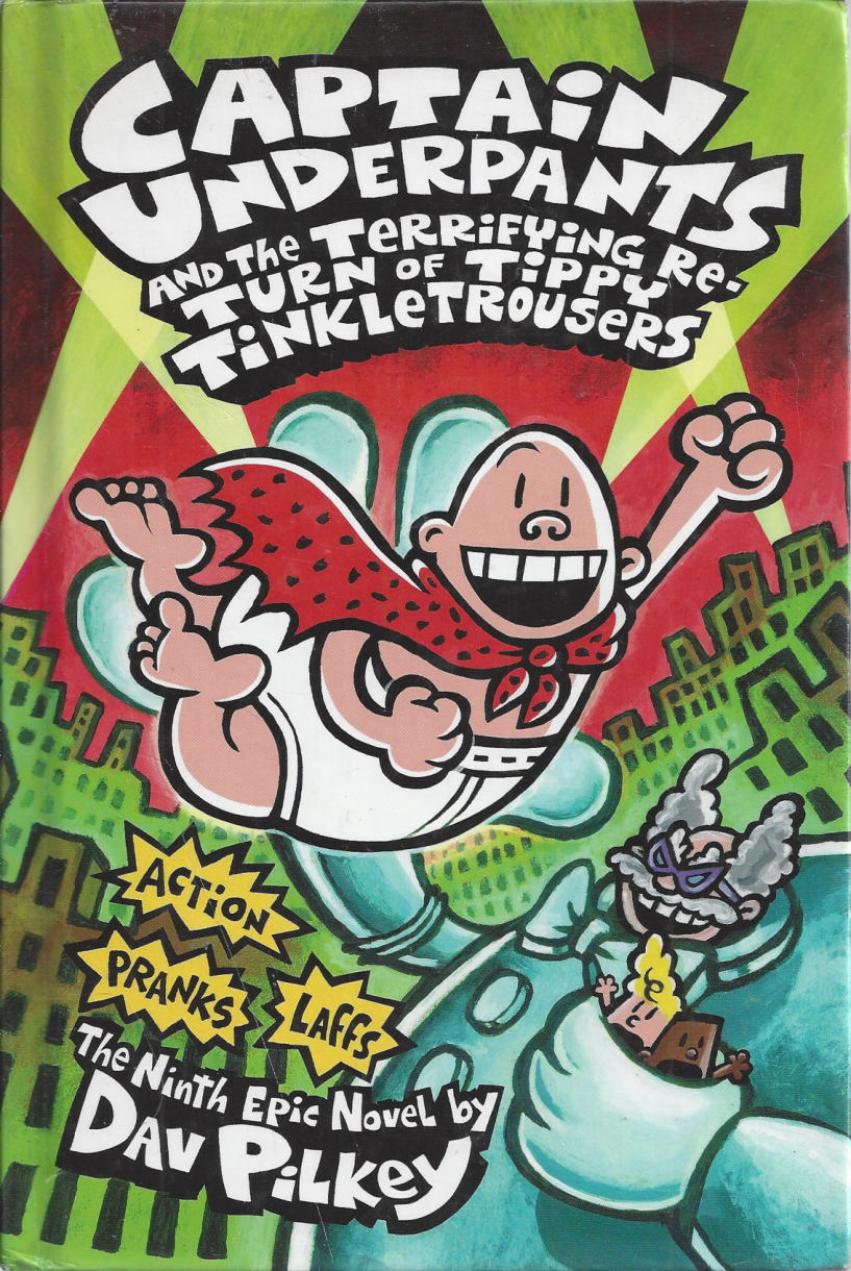 Captain Underpants And The Terrifying Return Of Tippy Tinkletrousers Dav Pilkey