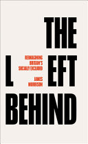The Left Behind Reimagining Britains Socially Excluded 1st Edition Morrison James Morrison
