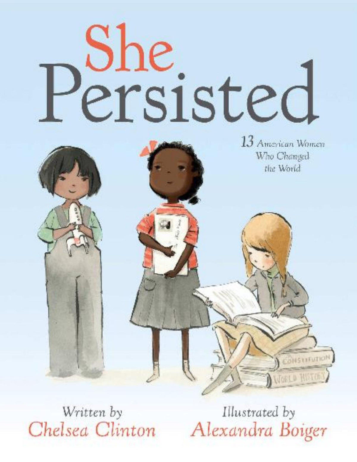 She Persisted 13 American Women Who Changed The World Chelsea Clinton