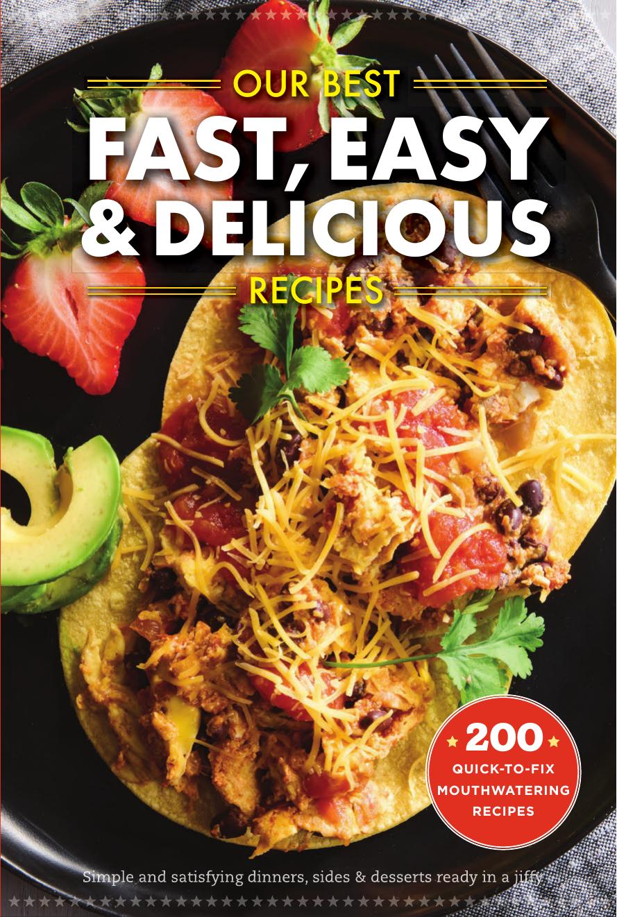 Our Best Fast Easy Delicious Recipes Gooseberry Patch