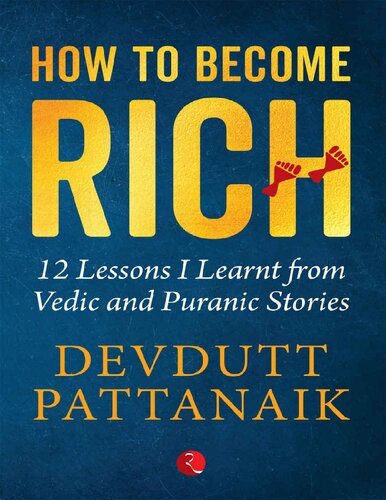 How To Become Rich 12 Lessons I Learnt From Vedic And Puranic Stories Devdutt Pattanaik