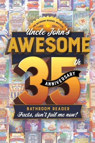 Uncle Johns Awesome 35th Anniversary Bathroom Reader Facts Dont Fail Me Now Bathroom Readers Institute