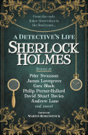 Sherlock Holmes A Detectives Life Peter Swanson Cara Black