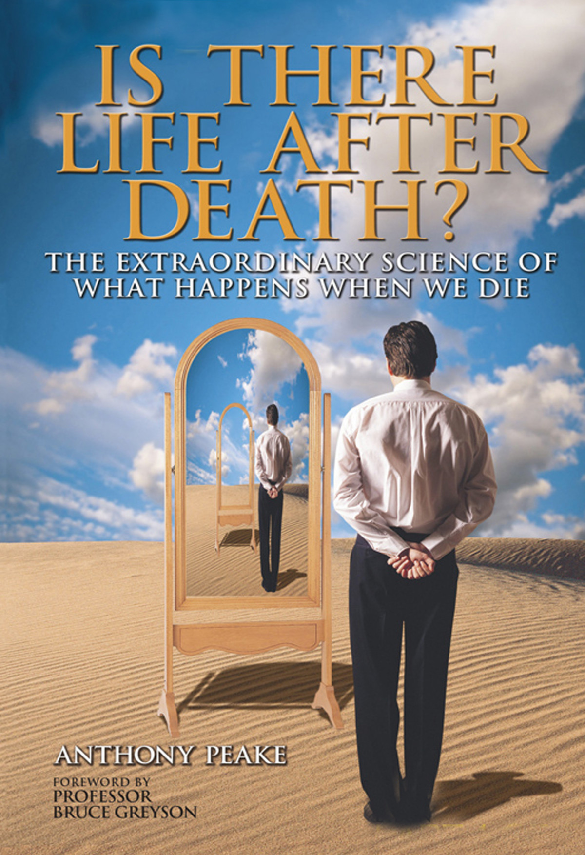 Is There Life After Death The Extraordinary Science Of What Happens When We Die 1st Edition Anthony Peake