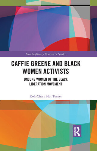 Caffie Greene And Black Women Activists Unsung Women Of The Black Liberation Movement Koficharu Nat Turner