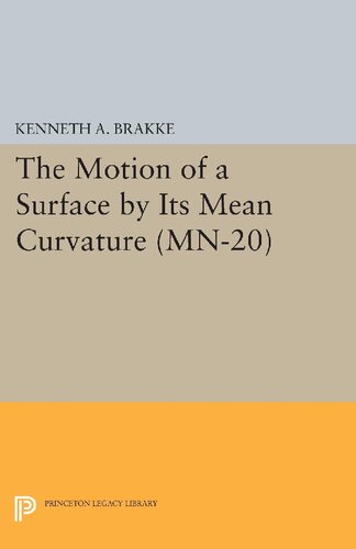 The Motion Of A Surface By Its Mean Curvature Reprint Kenneth A Brakke