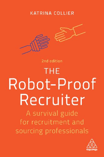 The Robotproof Recruiter A Survival Guide For Recruitment And Sourcing Professionals 2nd Edition Katrina Collier