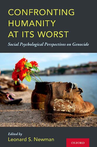 Confronting Humanity At Its Worst Social Psychological Perspectives On Genocide Leonard S Newman Editor