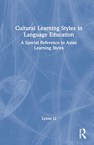 Cultural Learning Styles In Language Education A Special Reference To Asian Learning Styles 1st Edition Lynne N Li