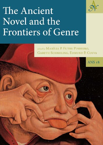The Ancient Novel And The Frontiers Of Genre Marlia P Futre Pinheiro Editor