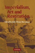 Imperialism Art And Restitution Illustrated John Henry Merryman