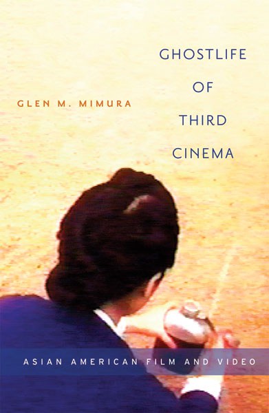 Ghostlife Of Third Cinema Glen M Mimura
