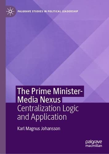 The Prime Ministermedia Nexus Centralization Logic And Application Karl Magnus Johansson