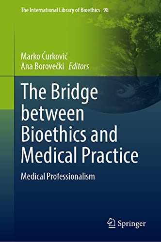 The Bridge Between Bioethics And Medical Practice Medical Professionalism Marko Urkovi