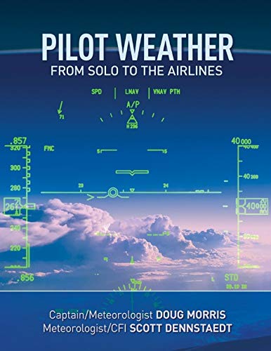 Pilot Weather From Solo To The Airlines Doug Morris Scott Dennstaedt