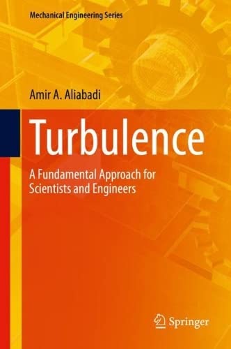 Turbulence A Fundamental Approach For Scientists And Engineers Amir A Aliabadi