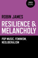Resilience Melancholy Pop Music Feminism Neoliberalism Robin James