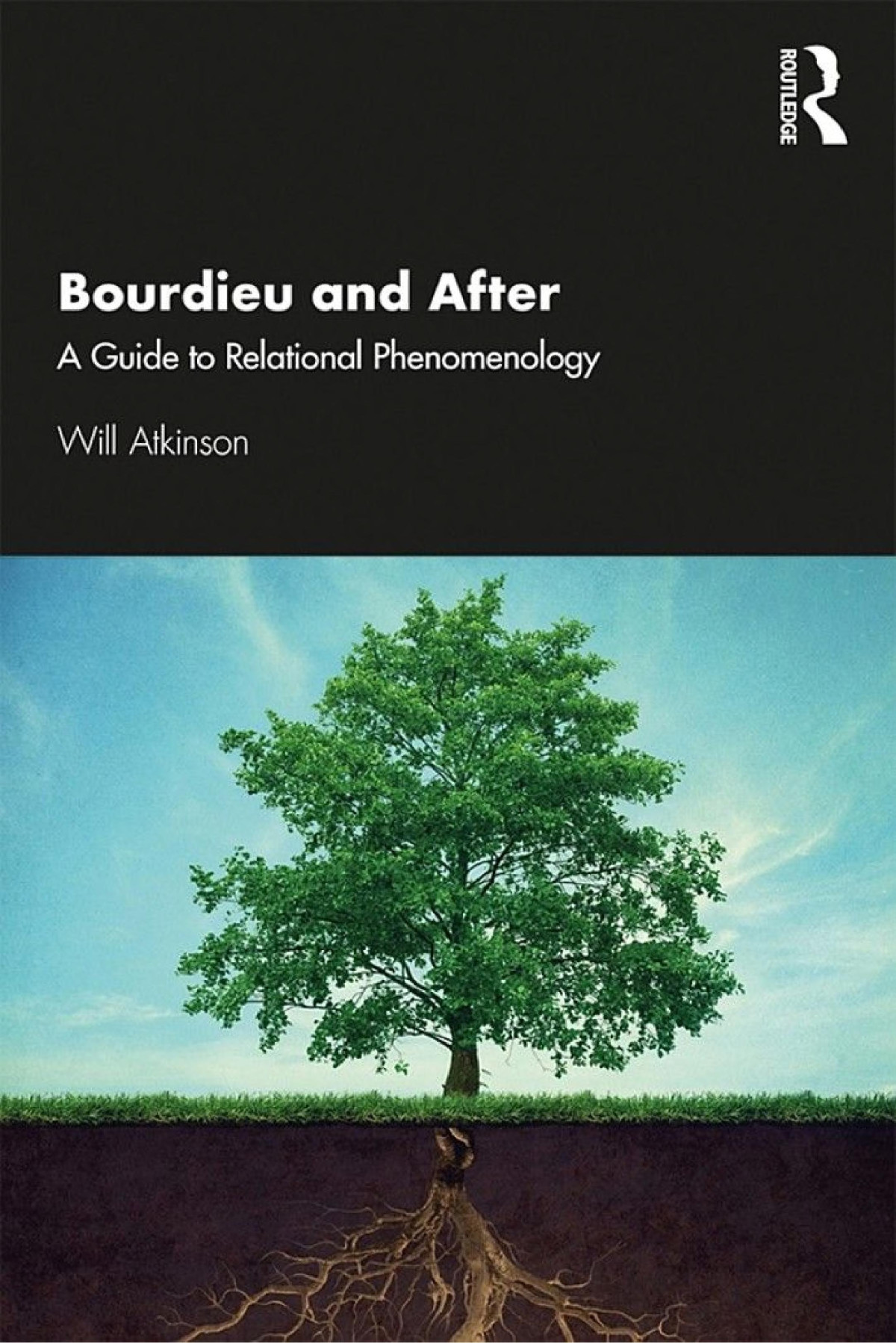 Bourdieu And After A Guide To Relational Phenomenology Will Atkinson