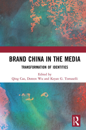 Brand China In The Media Qing Cao Doreen Wu Keyan G Tomaselli