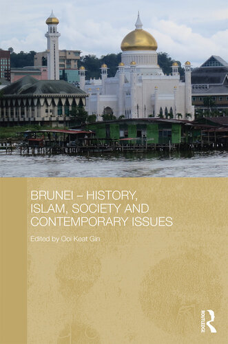 Brunei History Islam Society And Contemporary Issues Ooi Keat Gin