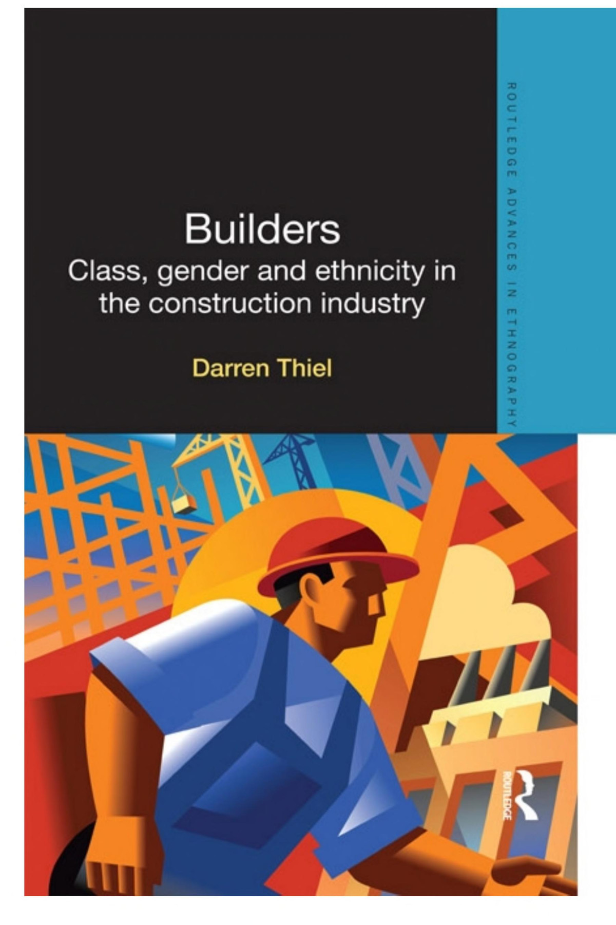 Builders Class Gender And Ethnicity In The Construction Industry Darren Thiel