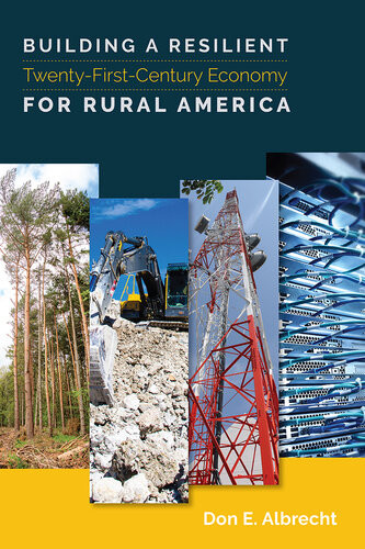 Building A Resilient Twentyfirstcentury Economy For Rural America Don E Albrecht